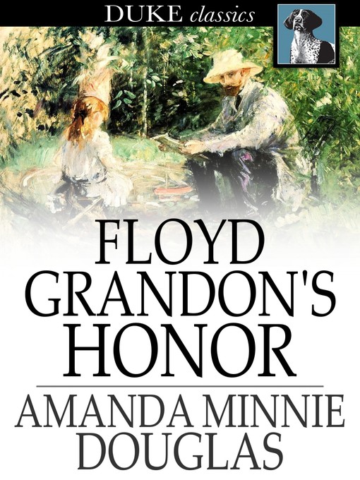 Title details for Floyd Grandon's Honor by Amanda Minnie Douglas - Available